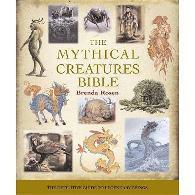 The Mythical Creatures Bible, 14 - (Mind Body Spirit Bibles) by  Brenda Rosen (Paperback)