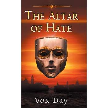 The Altar of Hate - by  Vox Day (Hardcover)