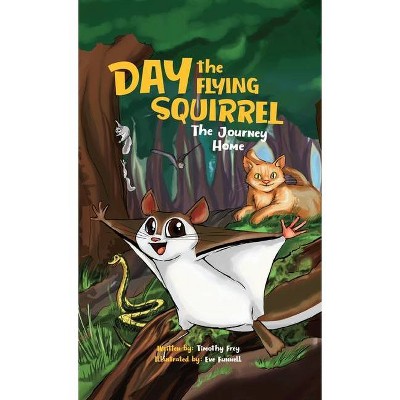 Day the Flying Squirrel - by  Tim Frey (Hardcover)