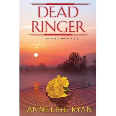 Dead Ringer - (Mattie Winston Mystery) by  Annelise Ryan (Hardcover)