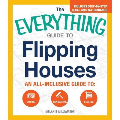 The Everything Guide to Flipping Houses - (Everything(r)) by  Melanie Williamson (Paperback)