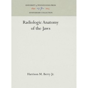 Radiologic Anatomy of the Jaws - (Anniversary Collection) by  Harrison M Berry Jr (Hardcover) - 1 of 1