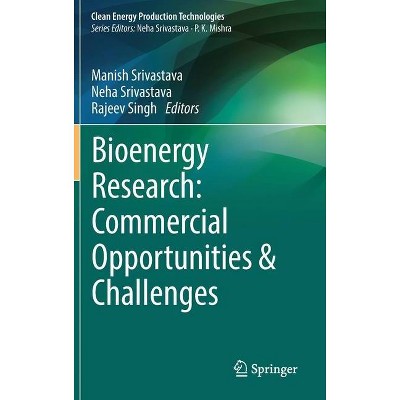 Bioenergy Research: Commercial Opportunities & Challenges - (Clean Energy Production Technologies) (Hardcover)