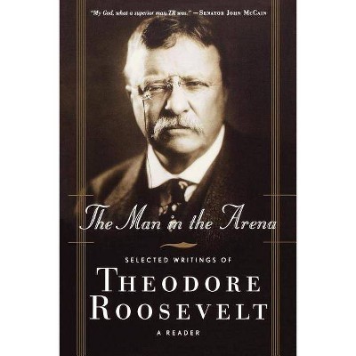 The Man in the Arena - by  Theodore Roosevelt (Paperback)