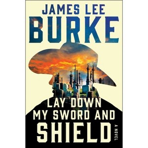Lay Down My Sword and Shield - (Holland Family Novel) by  James Lee Burke (Paperback) - 1 of 1