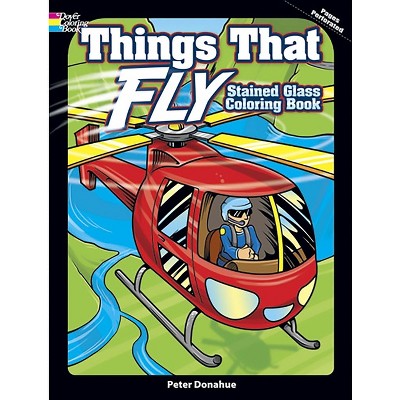 Things That Fly Stained Glass Coloring Book - (Dover Planes Trains Automobiles Coloring) by  Peter Donahue (Paperback)