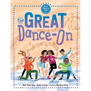 The Great Dance-On - (Mini-Musical Tales from Bird Mountain School) by  Mary Rand Hess & Randy Preston (Hardcover) - 1 of 1