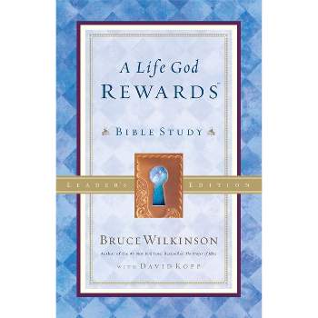 A Life God Rewards - (Breakthrough) by  Bruce Wilkinson (Paperback)