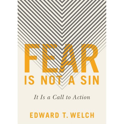 Fear Is Not a Sin - by  Edward T Welch (Paperback)