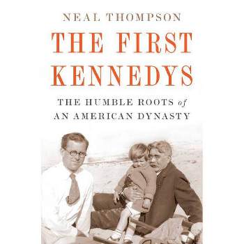 The First Kennedys - by Neal Thompson
