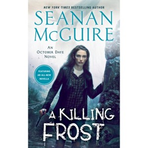A Killing Frost - (October Daye) by  Seanan McGuire (Paperback) - 1 of 1