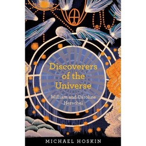 Discoverers of the Universe - by  Michael Hoskin (Hardcover) - 1 of 1