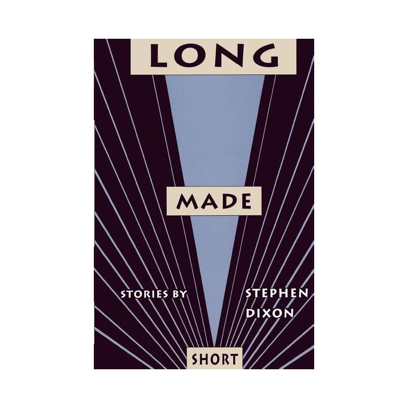 Long Made Short - (Johns Hopkins: Poetry and Fiction) by  Stephen Dixon (Paperback), 1 of 2