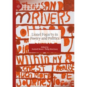 Lionel Fogarty in Poetry and Politics - (Modern and Contemporary Poetry and Poetics) by  Dashiell Moore & Philip Morrissey (Hardcover) - 1 of 1