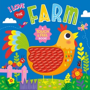 I Love the Farm (Touch & Feel Board Book) - by  Kidsbooks Publishing - 1 of 1