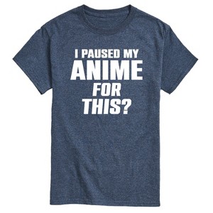 Men's - Instant Message - I Paused My Anime For This Short Sleeve Graphic T-Shirt - 1 of 4