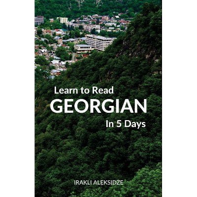 Learn to Read Georgian in 5 Days - by  Irakli Aleksidze (Paperback)