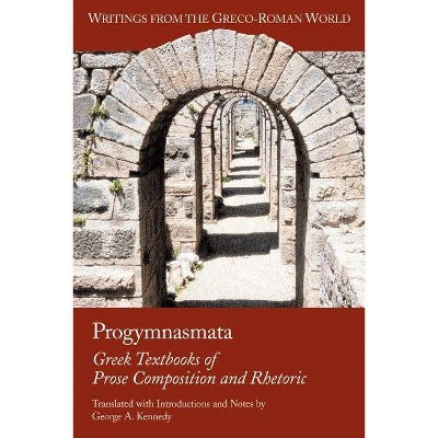 Progymnasmata - (Writings from the Greco-Roman World) by  George Alexander Kennedy (Paperback)