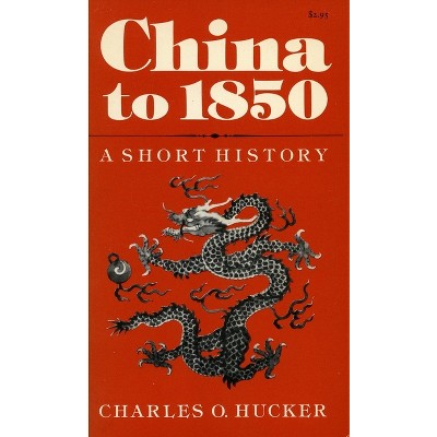 China to 1850 - by  Charles O Hucker (Paperback)