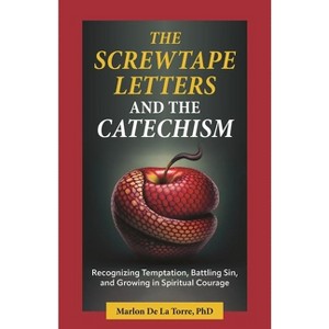 The Screwtape Letters and the Catechism - by  Marlon de la Torre (Paperback) - 1 of 1