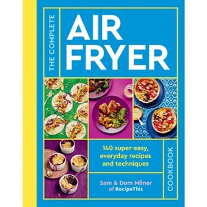 The Complete Air Fryer Cookbook - by  Sam Milner & Dom Milner (Paperback) - 1 of 1