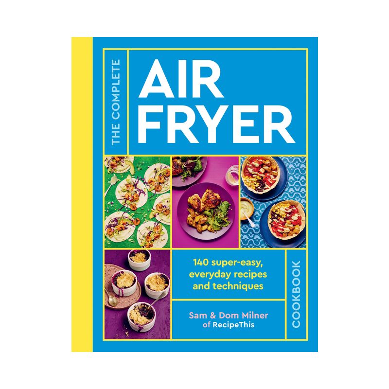 The Complete Air Fryer Cookbook - by  Sam Milner & Dom Milner (Paperback), 1 of 2