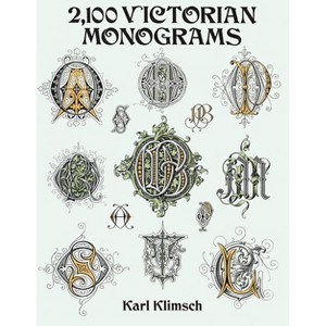 2,100 Victorian Monograms - (Lettering, Calligraphy, Typography) by  Karl Klimsch (Paperback) - 1 of 1
