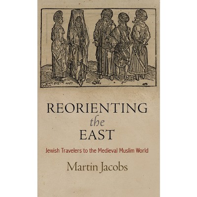 Reorienting the East - (Jewish Culture and Contexts) by Martin Jacobs