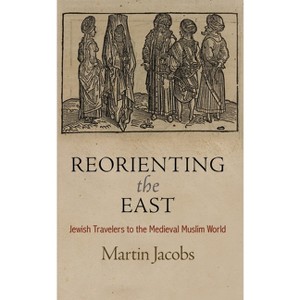 Reorienting the East - (Jewish Culture and Contexts) by Martin Jacobs - 1 of 1
