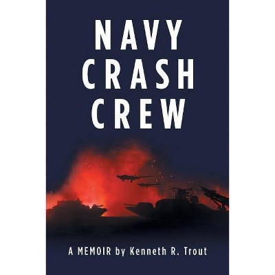 Navy Crash Crew - by  Kenneth R Trout (Paperback)