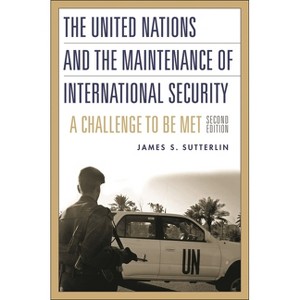 The United Nations and the Maintenance of International Security - 2nd Edition by  James S Sutterlin (Hardcover) - 1 of 1