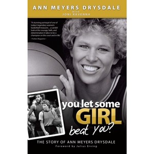 You Let Some Girl Beat You? - by  Ann Meyers Drysdale (Paperback) - 1 of 1