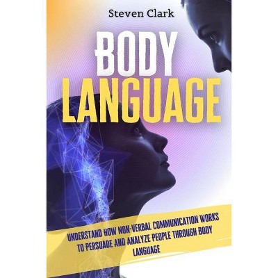 Body Language - by  Steven Clark (Paperback)