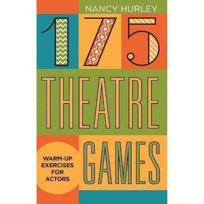 175 Theatre Games - by  Nancy Hurley (Paperback)