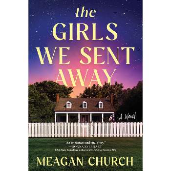 The Girls We Sent Away - by Meagan Church