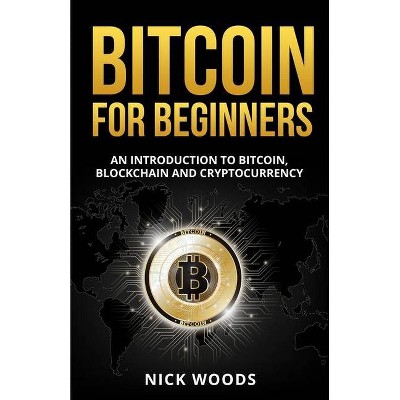 Bitcoin for Beginners - by  Nick Woods (Paperback)