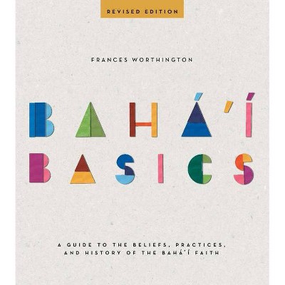 Baha'i Basics - by  Frances Worthington (Paperback)