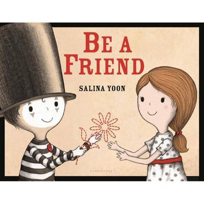 Be a Friend - by  Salina Yoon (Hardcover)