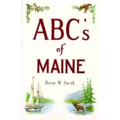 Abc's of Maine - by  Harry Smith (Paperback)