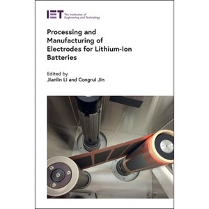 Processing and Manufacturing of Electrodes for Lithium-Ion Batteries - (Energy Engineering) by  Jianlin Li & Congrui Jin (Hardcover) - 1 of 1