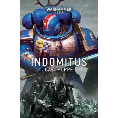 Indomitus - (Warhammer 40,000) by  Gav Thorpe (Paperback)