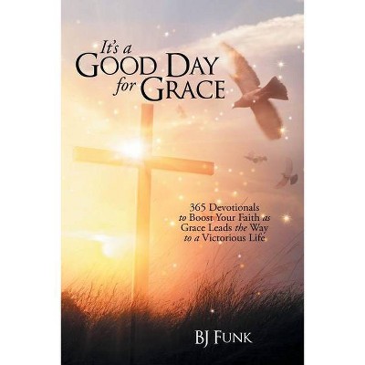 It's a Good Day for Grace - by  Bj Funk (Paperback)