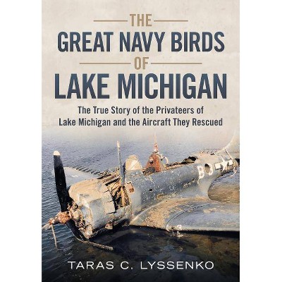 The Great Navy Birds of Lake Michigan - by  Taras C Lyssenko (Paperback)