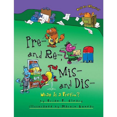 Pre- And Re-, Mis- And Dis- - (Words Are Categorical (R)) by  Brian P Cleary (Paperback) - image 1 of 1