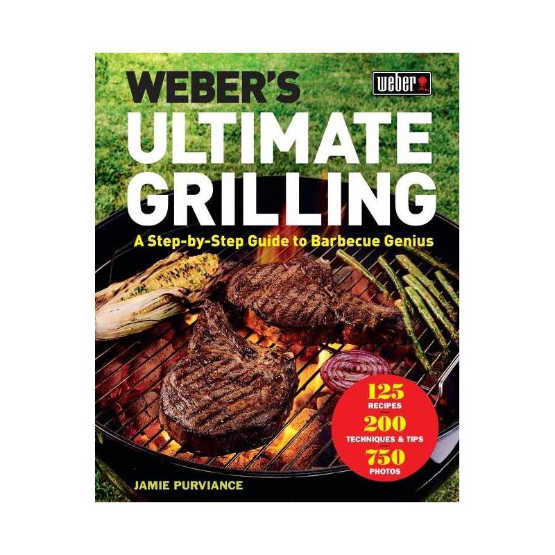 Weber's Ultimate Grilling : A Step-by-Step Guide to Barbecue Genius -  by Jamie Purviance (Hardcover), 1 of 2