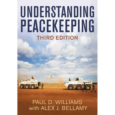 Understanding Peacekeeping - 3rd Edition by  Paul D Williams (Paperback)