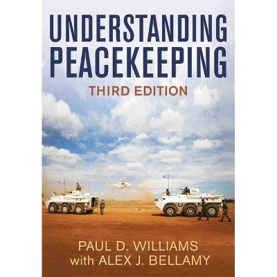 Understanding Peacekeeping - 3rd Edition by  Paul D Williams (Paperback)