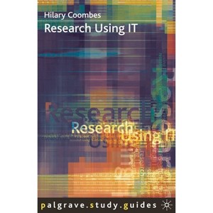 Research Using IT - (Bloomsbury Study Skills) by  Hilary Coombes (Paperback) - 1 of 1