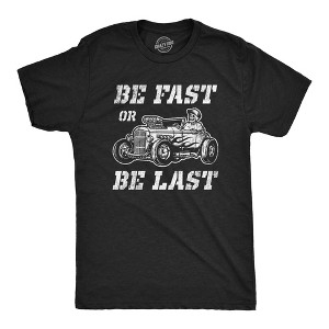 Mens Be Fast Or Be Last T Shirt Funny Hot Rod Racing Car Lover Graphic Novelty Tee For Guys - Crazy Dog Men's T Shirt - 1 of 4