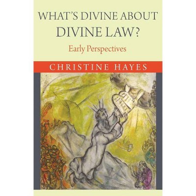 What's Divine about Divine Law? - by  Christine Hayes (Paperback)